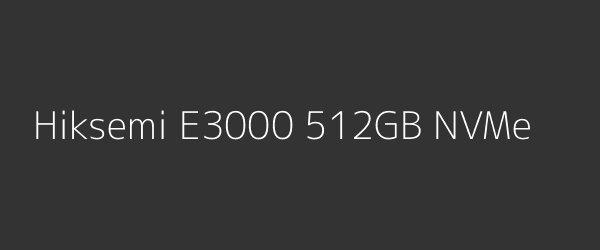 Hiksemi E3000 512GB NVMe